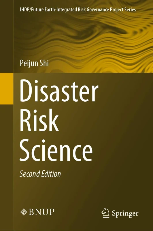 Disaster Risk Science (IHDP/Future Earth-Integrated Risk Governance Project Series)