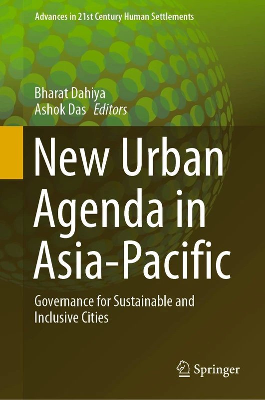New Urban Agenda in Asia-Pacific: Governance for Sustainable and Inclusive Cities (Advances in 21st Century Human Settlements)