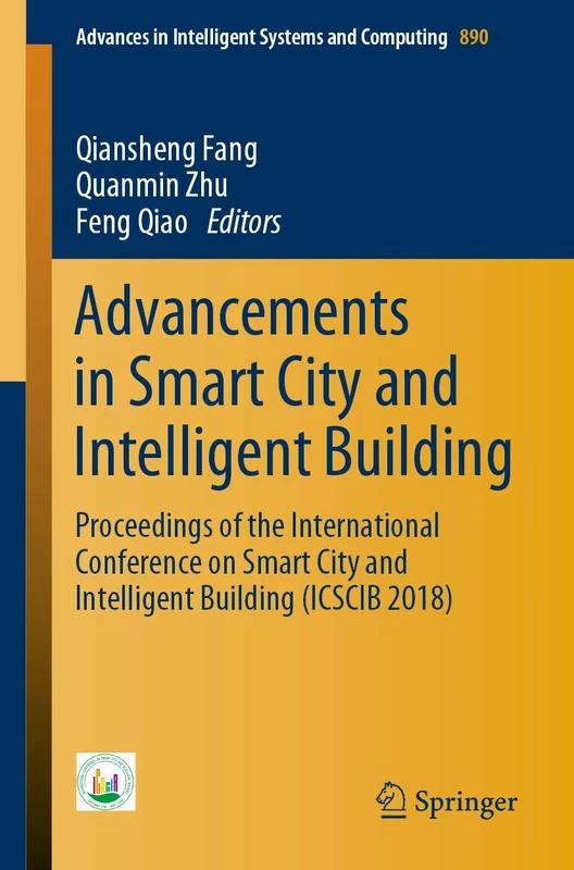 Advancements in Smart City and Intelligent Building: Proceedings of the International Conference on Smart City and Intelligent Building (ICSCIB 2018): ... in Intelligent Systems and Computing, 890)