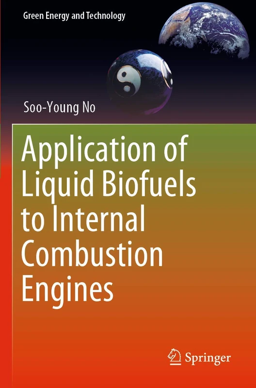 Application of Liquid Biofuels to Internal Combustion Engines (Green Energy and Technology)