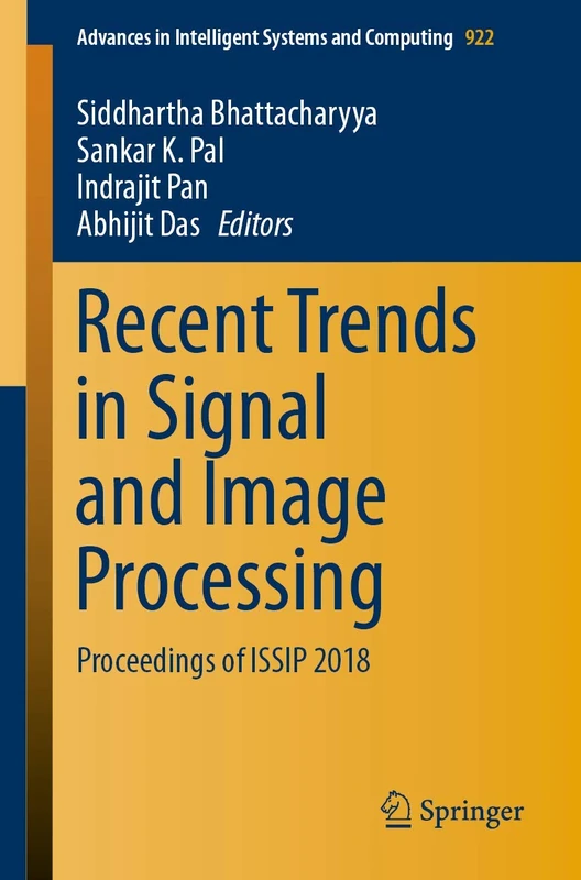 Recent Trends in Signal and Image Processing: Proceedings of ISSIP 2018: 922 (Advances in Intelligent Systems and Computing, 922)