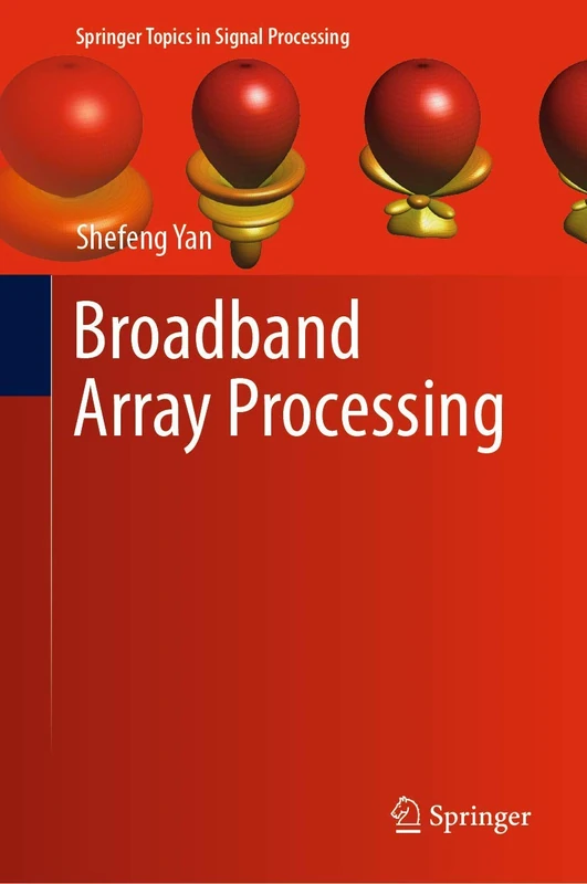 Broadband Array Processing: 17 (Springer Topics in Signal Processing, 17)