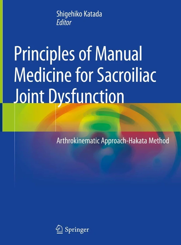 Principles of Manual Medicine for Sacroiliac Joint Dysfunction: Arthrokinematic Approach-Hakata Method
