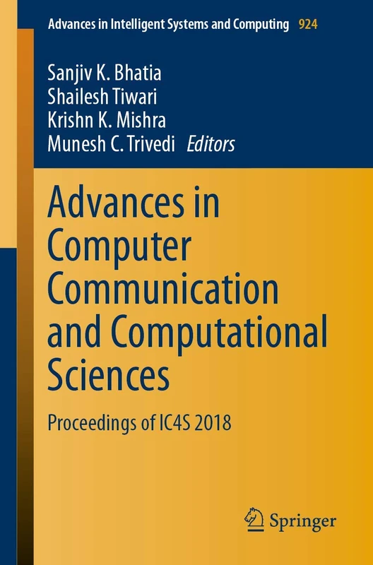 Advances in Computer Communication and Computational Sciences: Proceedings of IC4S 2018: 924 (Advances in Intelligent Systems and Computing, 924)