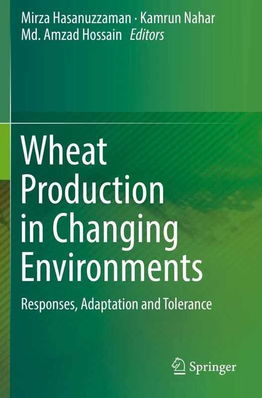 Wheat Production in Changing Environments: Responses, Adaptation and Tolerance