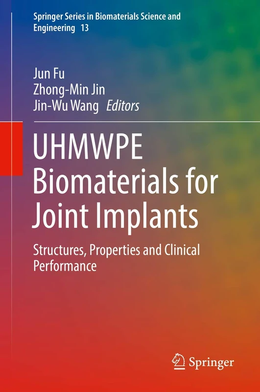 UHMWPE Biomaterials for Joint Implants: Structures, Properties and Clinical Performance: 13 (Springer Series in Biomaterials Science and Engineering, 13)