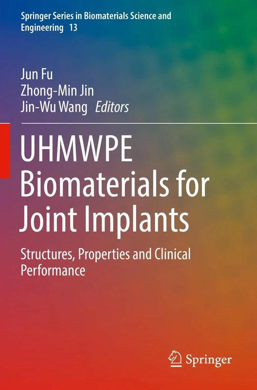 UHMWPE Biomaterials for Joint Implants: Structures, Properties and Clinical Performance: 13 (Springer Series in Biomaterials Science and Engineering, 13)