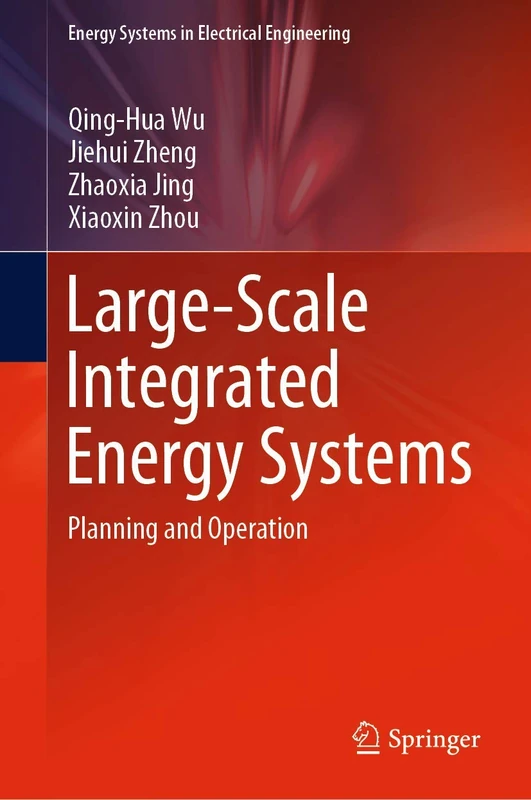 Large-Scale Integrated Energy Systems: Planning and Operation (Energy Systems in Electrical Engineering)