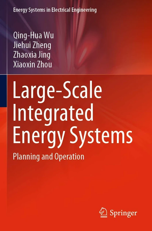 Large-Scale Integrated Energy Systems: Planning and Operation (Energy Systems in Electrical Engineering)
