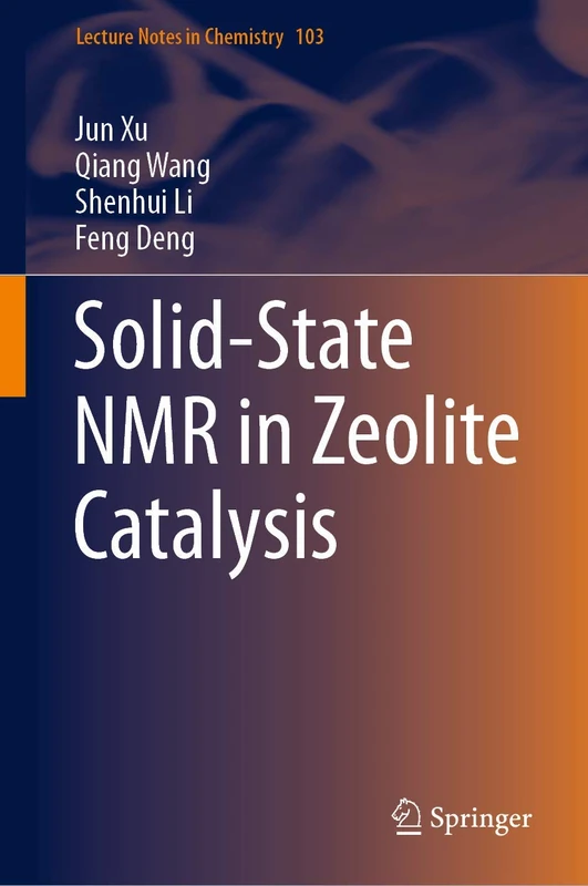 Solid-State NMR in Zeolite Catalysis: 103 (Lecture Notes in Chemistry, 103)