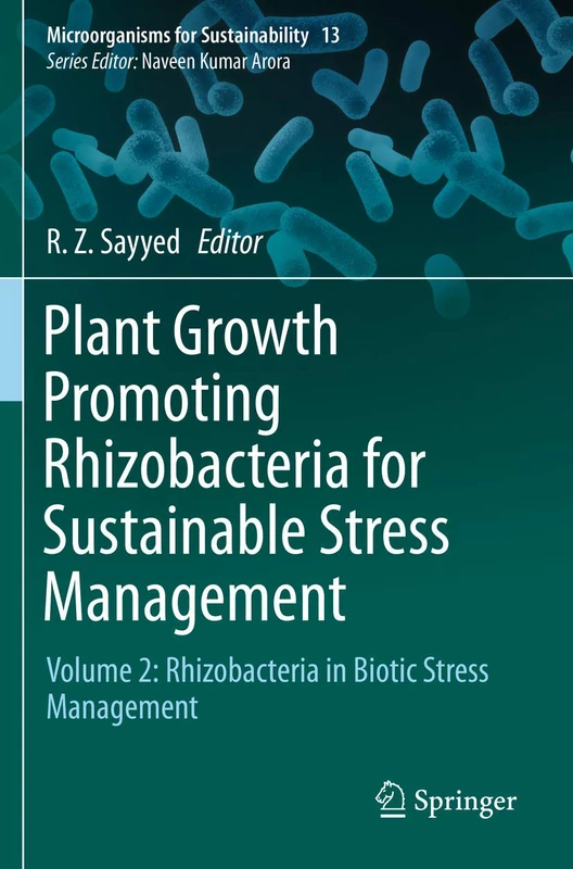 Plant Growth Promoting Rhizobacteria for Sustainable Stress Management: Volume 2: Rhizobacteria in Biotic Stress Management: 13 (Microorganisms for Sustainability)