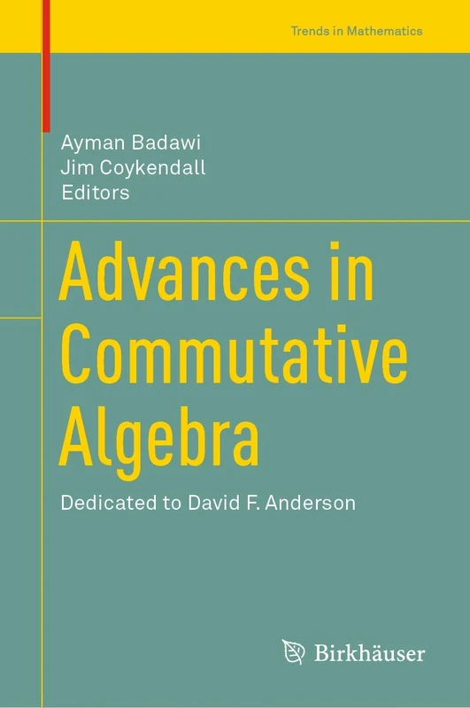 Advances in Commutative Algebra: Dedicated to David F. Anderson (Trends in Mathematics)