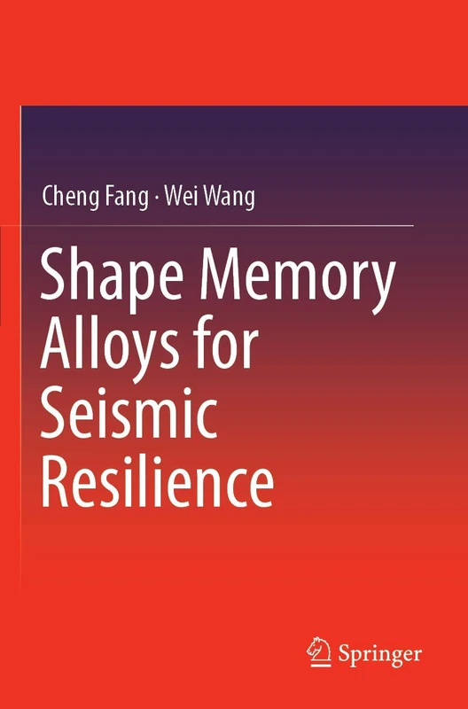 Springer - Shape Memory Alloys for Seismic Resilience Book
