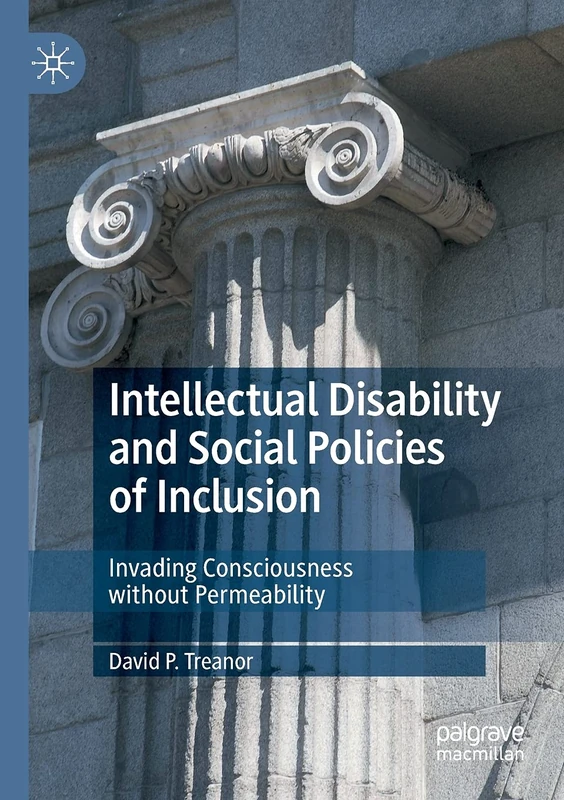 Intellectual Disability and Social Policies of Inclusion: Invading Consciousness without Permeability
