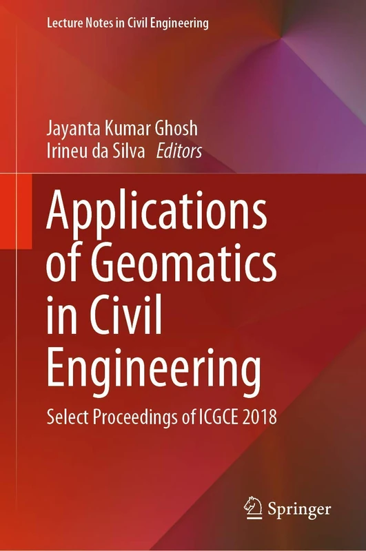 Applications of Geomatics in Civil Engineering: Select Proceedings of ICGCE 2018: 33 (Lecture Notes in Civil Engineering, 33)