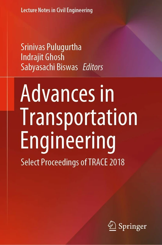 Advances in Transportation Engineering: Select Proceedings of TRACE 2018: 34 (Lecture Notes in Civil Engineering, 34)