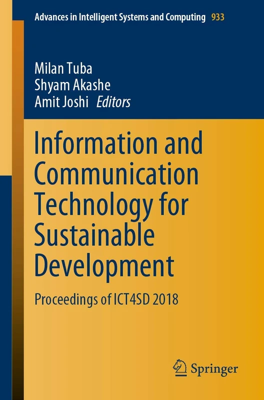 Information and Communication Technology for Sustainable Development: Proceedings of ICT4SD 2018: 933 (Advances in Intelligent Systems and Computing, 933)
