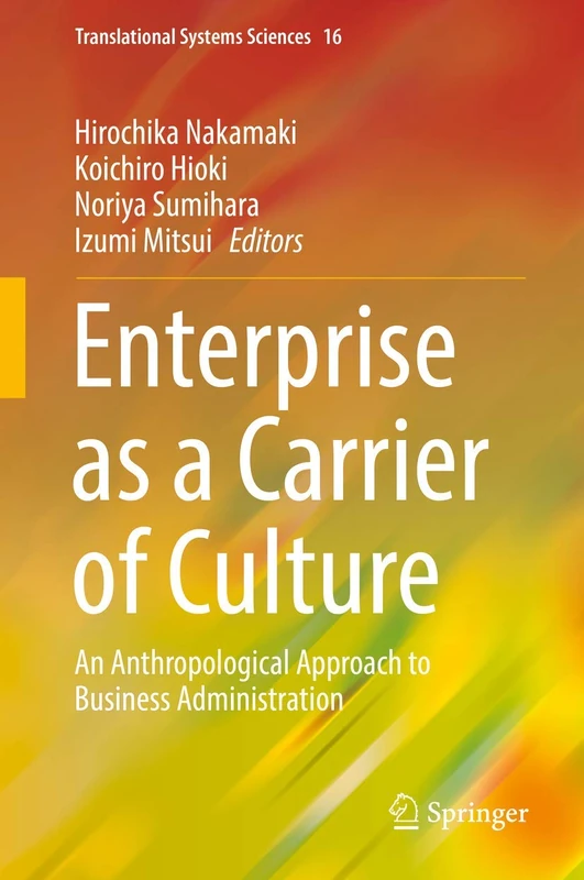 Enterprise as a Carrier of Culture: An Anthropological Approach to Business Administration: 16 (Translational Systems Sciences, 16)