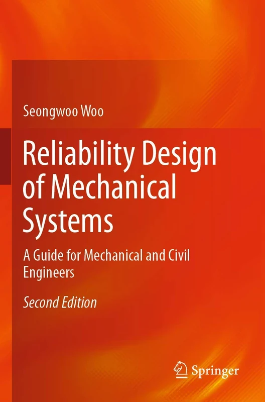 Reliability Design of Mechanical Systems: A Guide for Mechanical and Civil Engineers