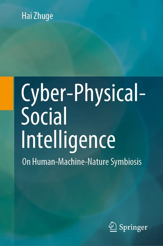 Cyber-Physical-Social Intelligence: On Human-Machine-Nature Symbiosis (Springerbriefs in Computer Science)