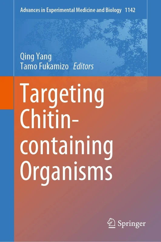 Targeting Chitin-containing Organisms: 1142 (Advances in Experimental Medicine and Biology, 1142)