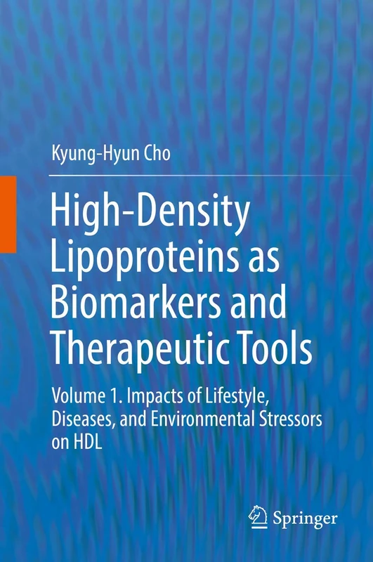 High-Density Lipoproteins as Biomarkers and Therapeutic Tools: Volume 1. Impacts of Lifestyle, Diseases, and Environmental Stressors on HDL