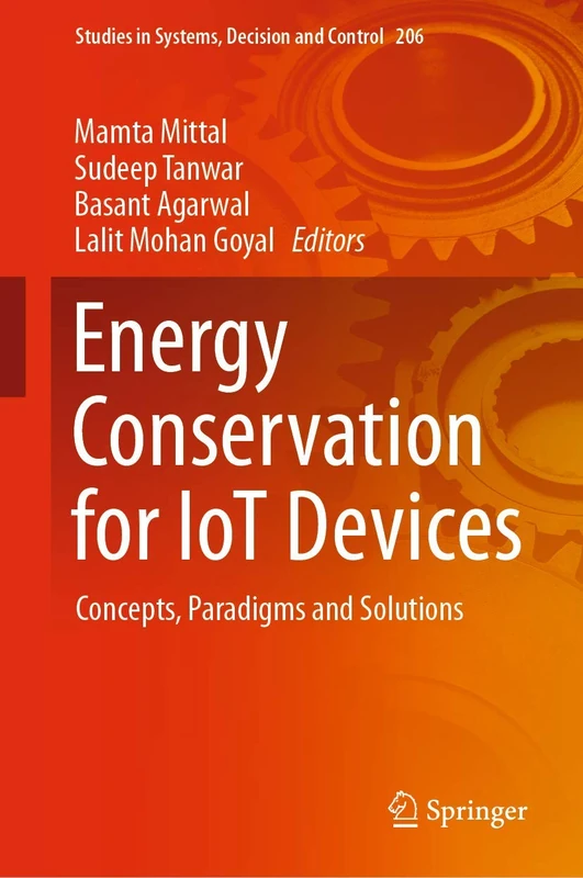 Energy Conservation for IoT Devices: Concepts, Paradigms and Solutions: 206 (Studies in Systems, Decision and Control, 206)