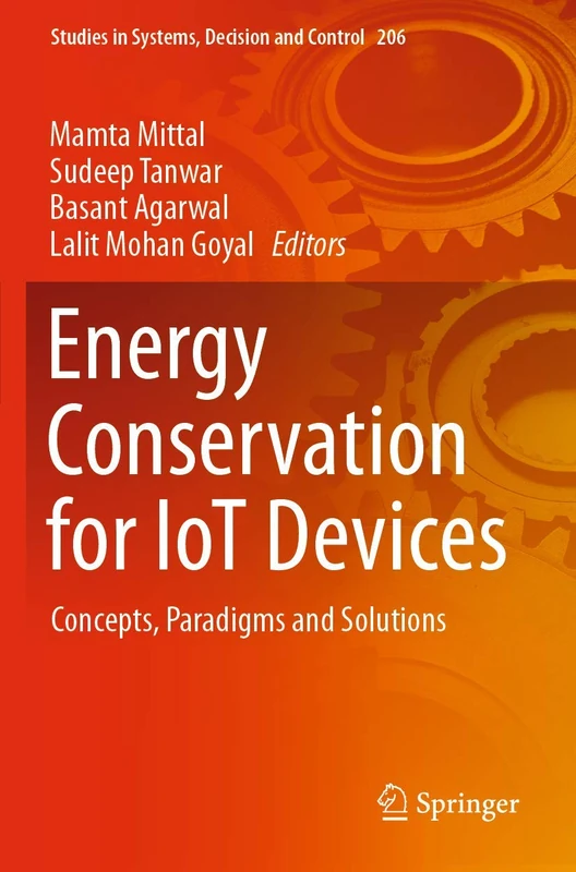 Energy Conservation for IoT Devices: Concepts, Paradigms and Solutions: 206 (Studies in Systems, Decision and Control, 206)