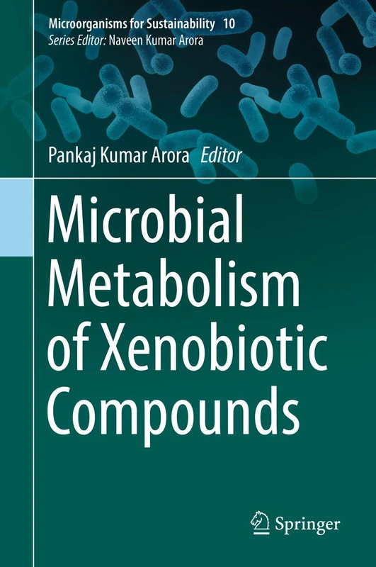 Microbial Metabolism of Xenobiotic Compounds: 10 (Microorganisms for Sustainability, 10)