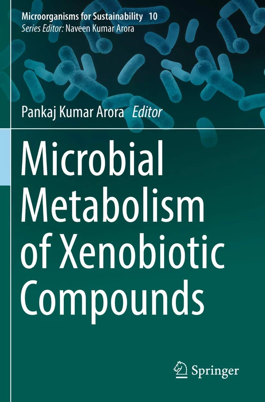 Microbial Metabolism of Xenobiotic Compounds: 10 (Microorganisms for Sustainability, 10)