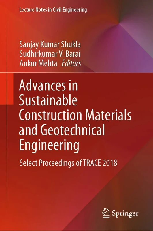 Advances in Sustainable Construction Materials and Geotechnical Engineering: Select Proceedings of TRACE 2018: 35 (Lecture Notes in Civil Engineering, 35)