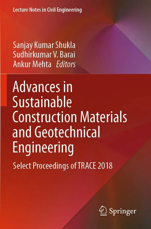 Advances in Sustainable Construction Materials and Geotechnical Engineering: Select Proceedings of TRACE 2018: 35 (Lecture Notes in Civil Engineering, 35)