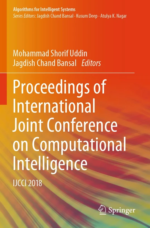 Proceedings of International Joint Conference on Computational Intelligence: IJCCI 2018 (Algorithms for Intelligent Systems)