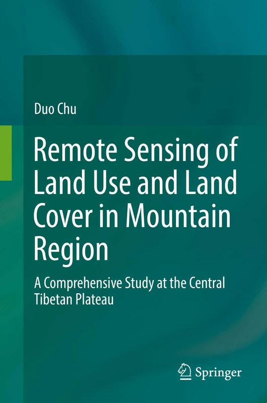 Remote Sensing of Land Use and Land Cover in Mountain Region: A Comprehensive Study at the Central Tibetan Plateau