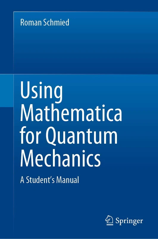 Using Mathematica for Quantum Mechanics: A Student’s Manual