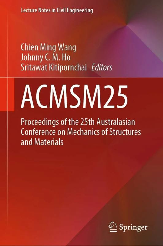 ACMSM25: Proceedings of the 25th Australasian Conference on Mechanics of Structures and Materials: 37 (Lecture Notes in Civil Engineering, 37)