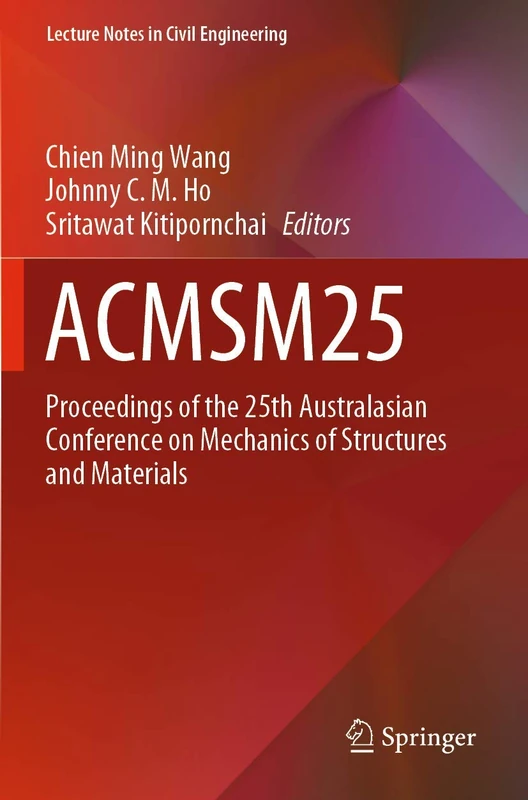 ACMSM25: Proceedings of the 25th Australasian Conference on Mechanics of Structures and Materials: 37 (Lecture Notes in Civil Engineering, 37)