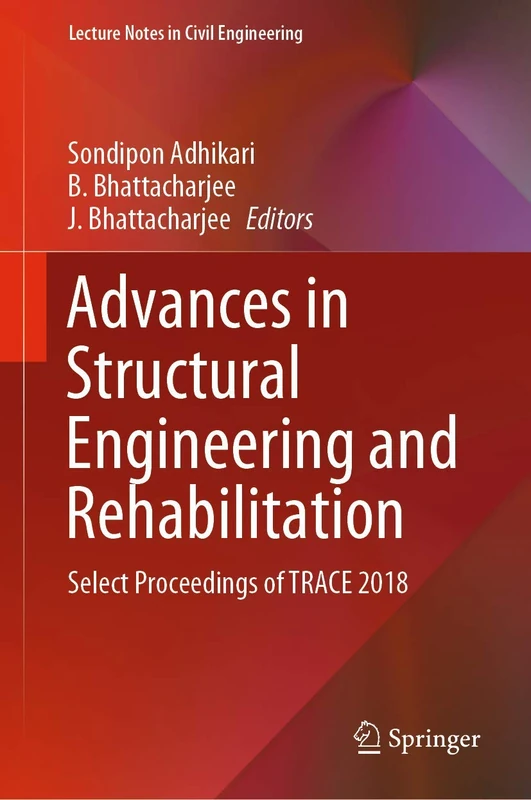 Advances in Structural Engineering and Rehabilitation: Select Proceedings of TRACE 2018: 38 (Lecture Notes in Civil Engineering, 38)