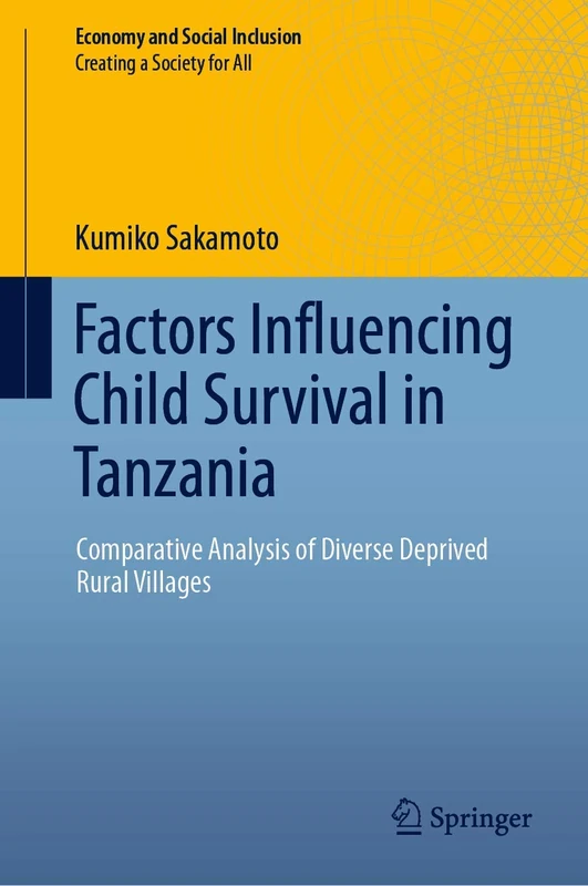 Factors Influencing Child Survival in Tanzania: Comparative Analysis of Diverse Deprived Rural Villages (Economy and Social Inclusion)