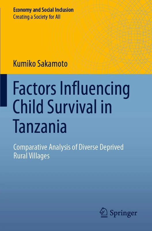 Factors Influencing Child Survival in Tanzania: Comparative Analysis of Diverse Deprived Rural Villages (Economy and Social Inclusion)