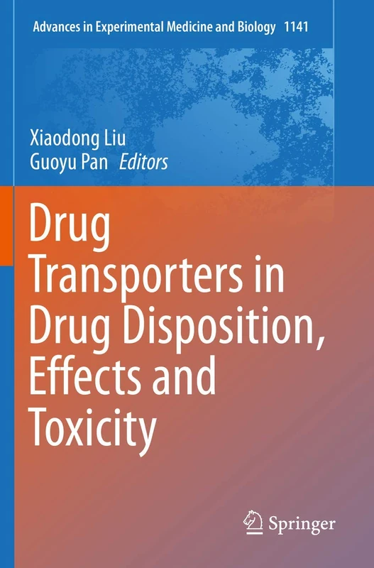 Drug Transporters in Drug Disposition, Effects and Toxicity: 1141 (Advances in Experimental Medicine and Biology, 1141)