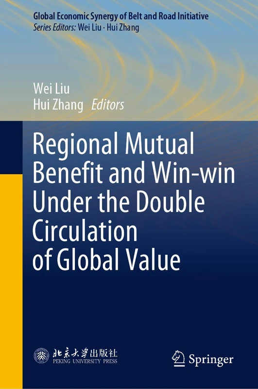 Regional Mutual Benefit and Win-win Under the Double Circulation of Global Value (Global Economic Synergy of Belt and Road Initiative)