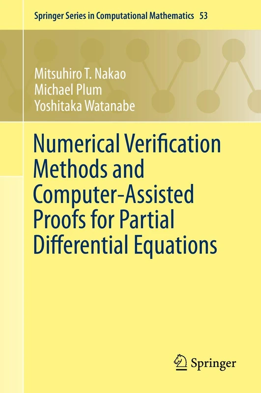 Numerical Verification Methods and Computer-Assisted Proofs for Partial Differential Equations: 53 (Springer Series in Computational Mathematics, 53)