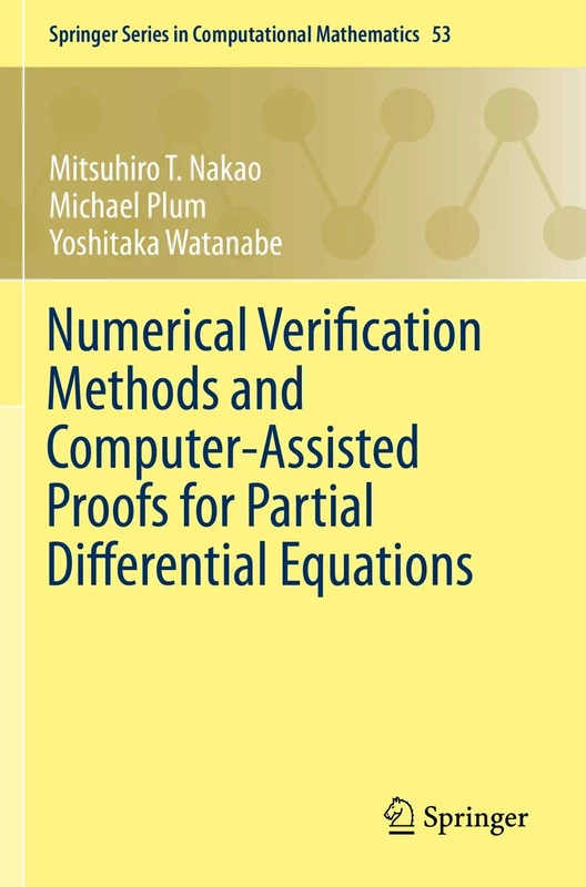 Numerical Verification Methods and Computer-Assisted Proofs for Partial Differential Equations: 53 (Springer Series in Computational Mathematics, 53) - Image 1