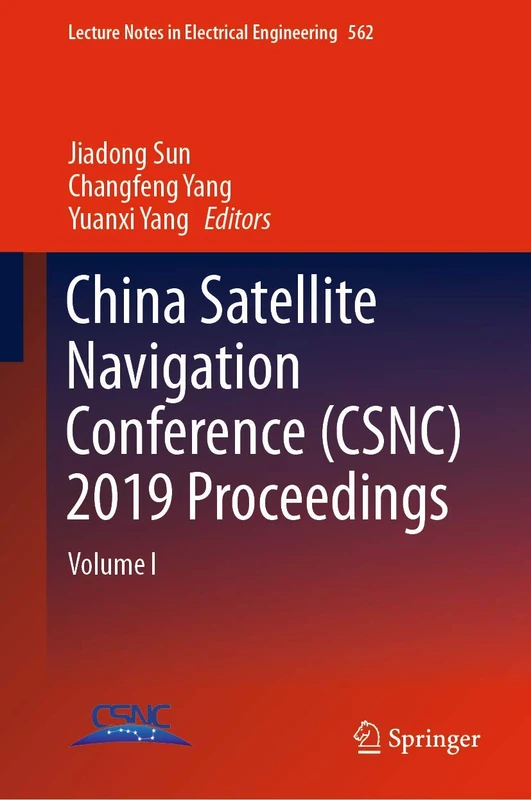 China Satellite Navigation Conference (CSNC) 2019 Proceedings: Volume I: 562 (Lecture Notes in Electrical Engineering, 562)