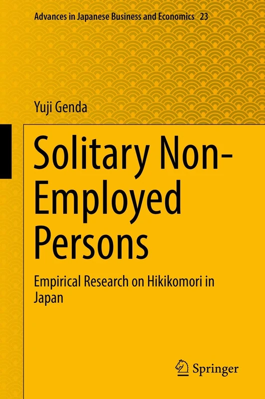 Solitary Non-Employed Persons: Empirical Research on Hikikomori in Japan: 23 (Advances in Japanese Business and Economics, 23) - Image 1