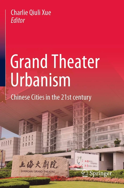 Grand Theater Urbanism: Chinese Cities in the 21st century