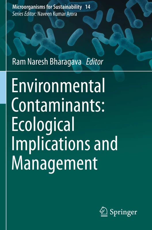 Environmental Contaminants: Ecological Implications and Management: 14 (Microorganisms for Sustainability, 14)