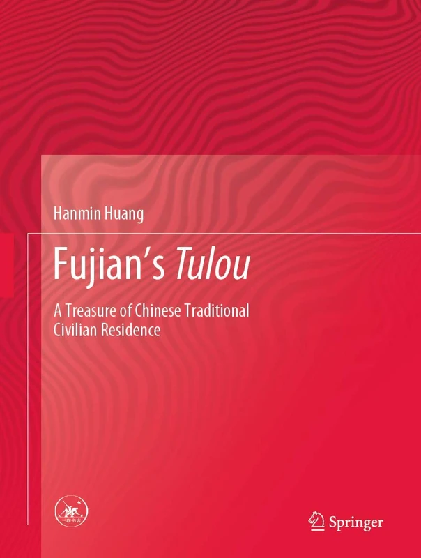Fujian's Tulou: A Treasure of Chinese Traditional Civilian Residence