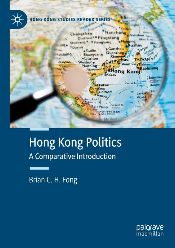 Hong Kong Politics: A Comparative Introduction (Hong Kong Studies Reader Series)